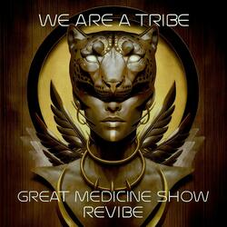 We are a Tribe (The Great Medicine Show Revibe)