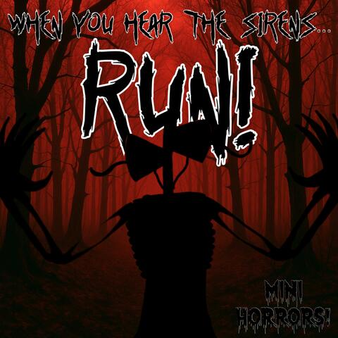 When You Hear The Sirens... Run! (feat. Mini Horrors)