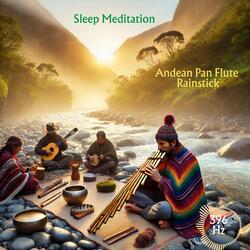 Andean Pan Flute Sleep Meditation Rainstick Flowing River (396 Hz)