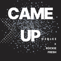 CAME UP (feat. Rockie Fresh)