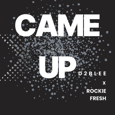 CAME UP (feat. Rockie Fresh)