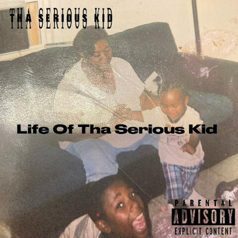 LIFE OF THE SERIOUS KID