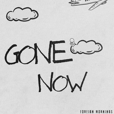 Gone Now