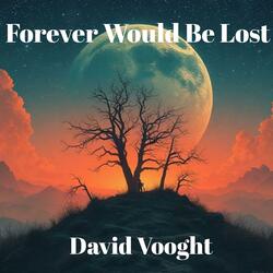 Forever Would Be Lost