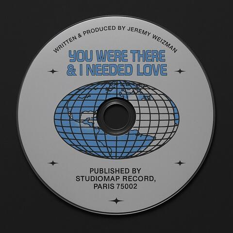 You were there & i needed love