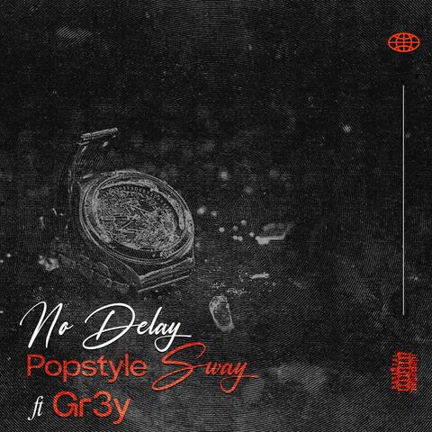 No Delay (feat. GR3Y)