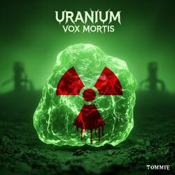 Uranium Vox Mortis – Radioactive Voice of Death