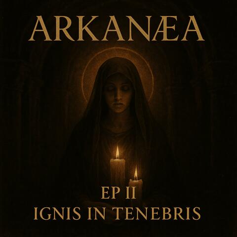 Arkanæa – EP II: Ignis in Tenebris