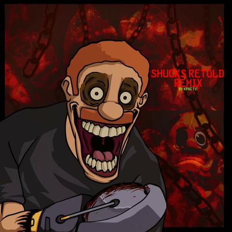 Shucks Retold Remix