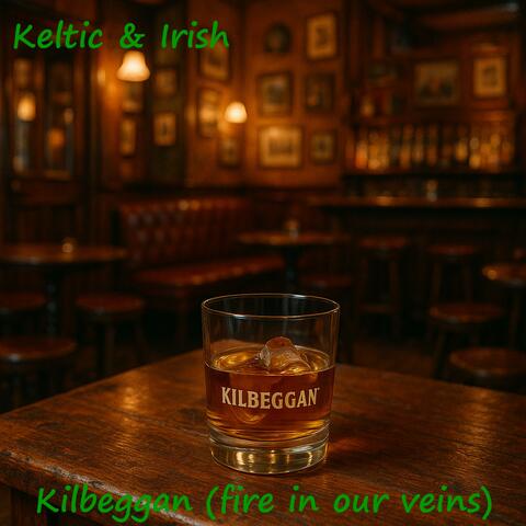 Kilbeggan (fire in our veins)