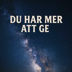 Du har mer att ge