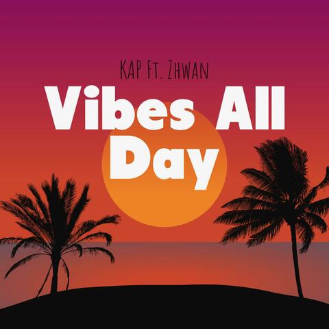 Vibes All Day (feat. Zhwan)