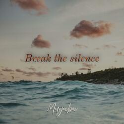 Break the silence