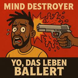 Yo, das Leben ballert