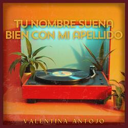 Tu nombre suena bien con mi apellido