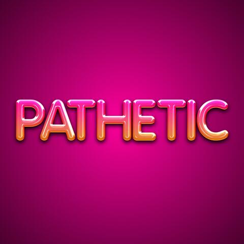 Pathetic