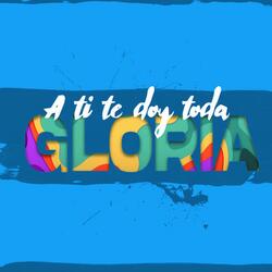 a ti te doy toda gloria (feat. eldy el mensajero)