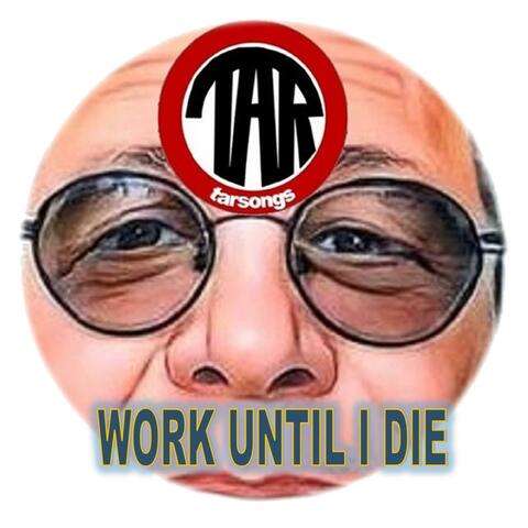 Work Until I Die