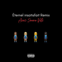 Éternel insatisfait (Remix) (feat. Jeune VILI & CaashTokyo)