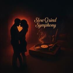 Slow Grind Symphony