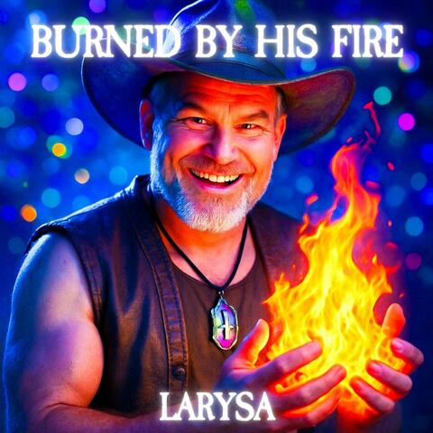Burned By His Fire