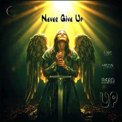 Never Give Up (Lift Your Head UP)