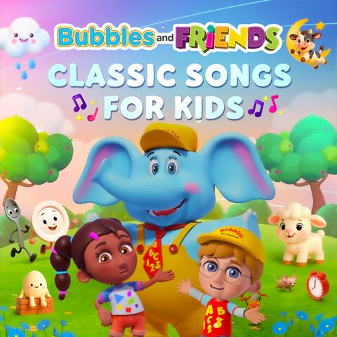 Classic Songs for Kids: Bubbles and Friends Sing-Along