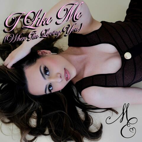 I Like Me (When I'm Loving You)