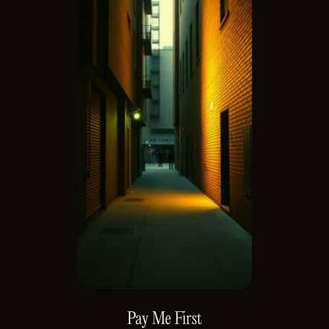 Pay Me First