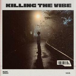 Killing the vibe