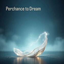 Perchance to Dream