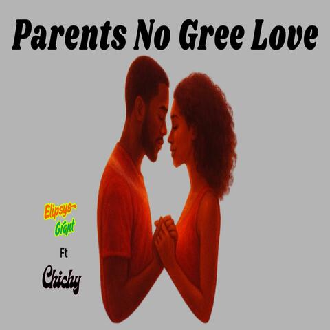 Parents No Gree Love