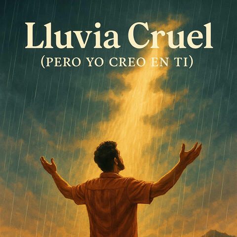 Lluvia cruel (pero yo creo en ti)