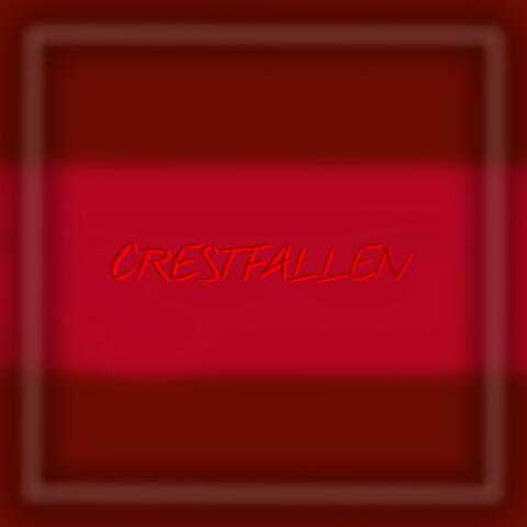 Crestfallen