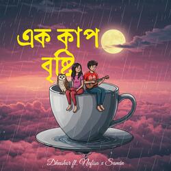 Ek Cup Brishty (feat. Nafisa Hossain & Samwasbruello)