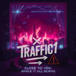 Close To You While It All Burns