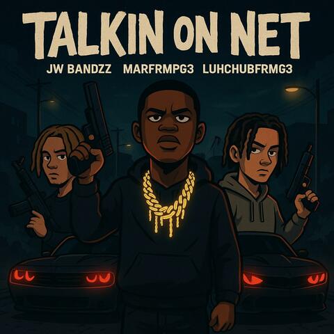 Talkin On Net (feat. Marfrmpg3 & Chubfrmpg3)