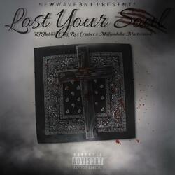 Lost Your Soul (feat. Big Rs, Crusher & Milliondollarmastermind)