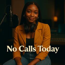 No Calls Today
