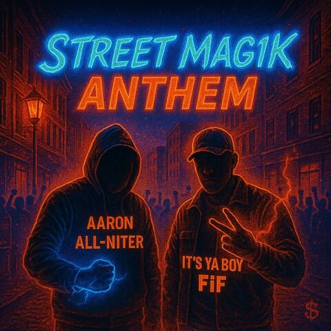 StreetMag1k Anthem (feat. Aaron All Niter)