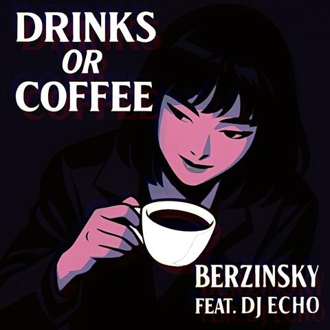 drinks or coffee (feat. Dj Echo)