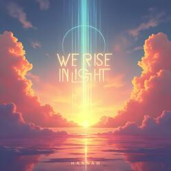We Rise In Light