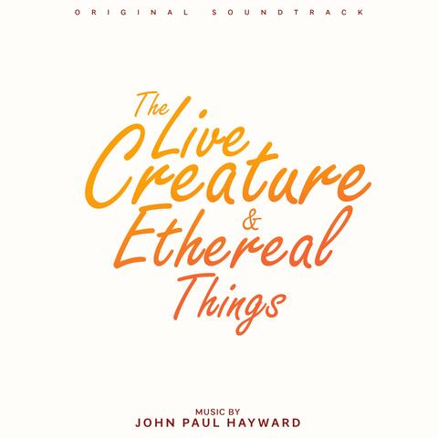 The Live Creature & Etheral Things (Original Theater Soundtrack)