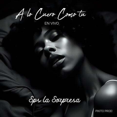 A lo cuero como tu en Vivo