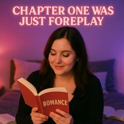 Chapter One Was Just Foreplay