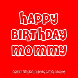 Happy Birthday Mommy