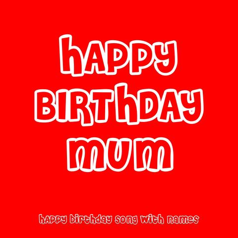 Happy Birthday Mum
