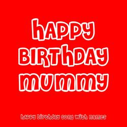 Happy Birthday Mummy