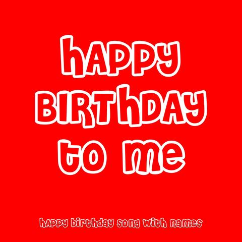 Happy Birthday to Me