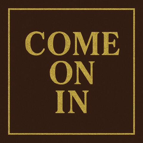 Come On In